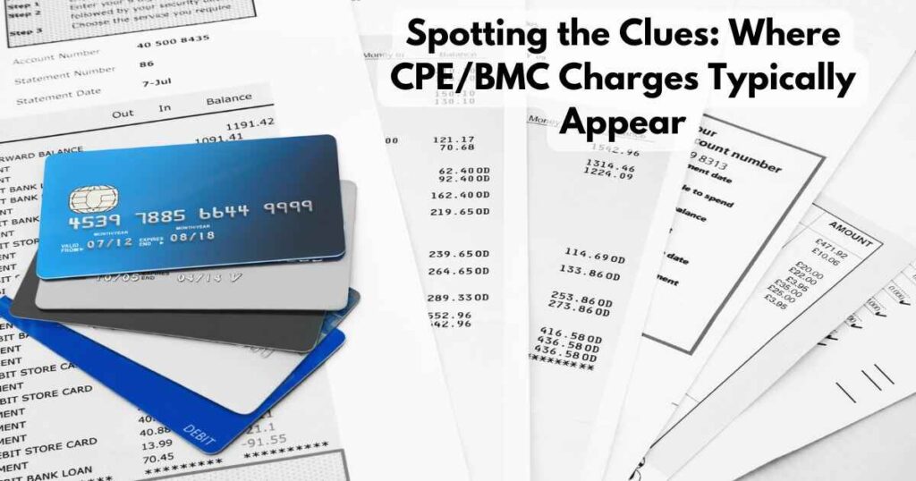 Spotting the Clues: Where CPE/BMC Charges Typically Appear