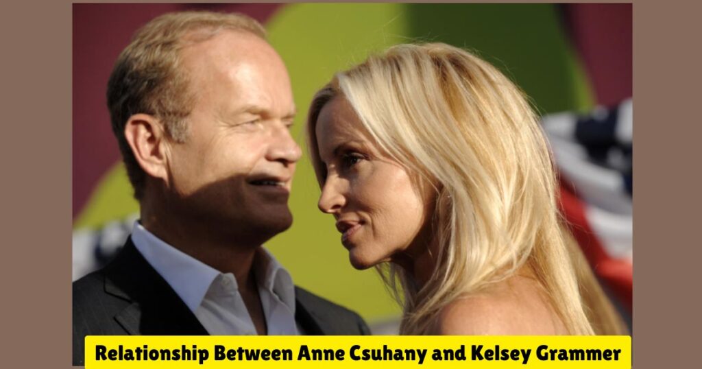 Relationship Between Anne Csuhany and Kelsey Grammer