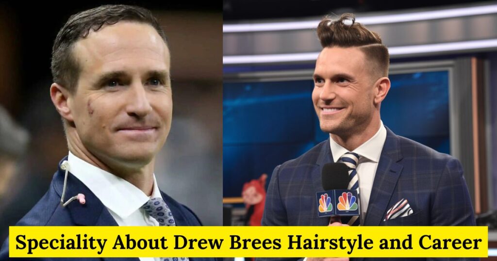 Speciality About Drew Brees Hairstyle and Career