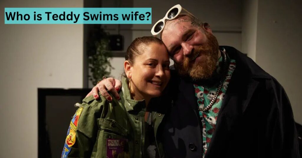 Who is Teddy Swims' wife?