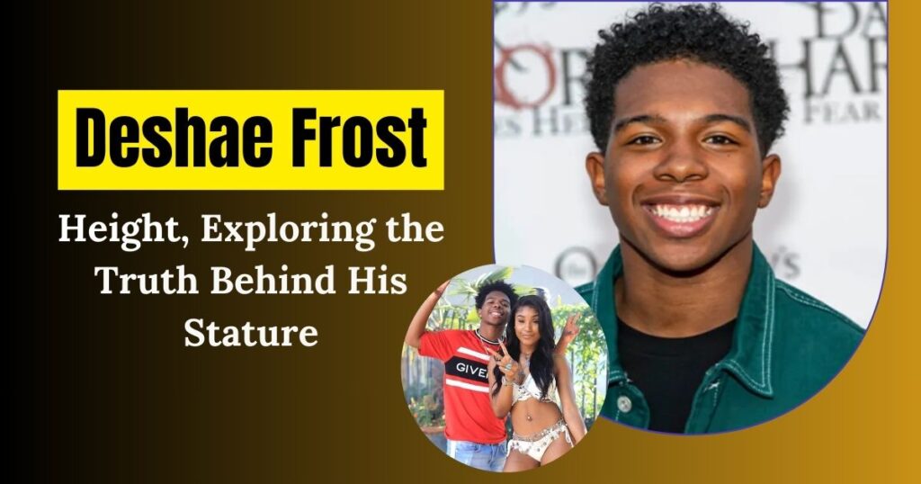 Deshae Frost Height: Exploring the Truth Behind His Stature