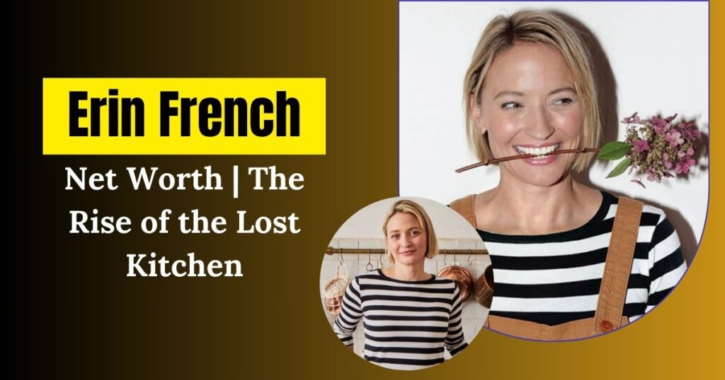 Erin French Net Worth | The Rise of the Lost Kitchen