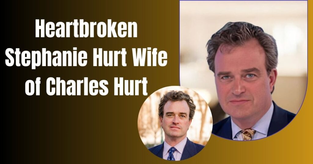 Heartbroken Stephanie Hurt Wife of Charles Hurt