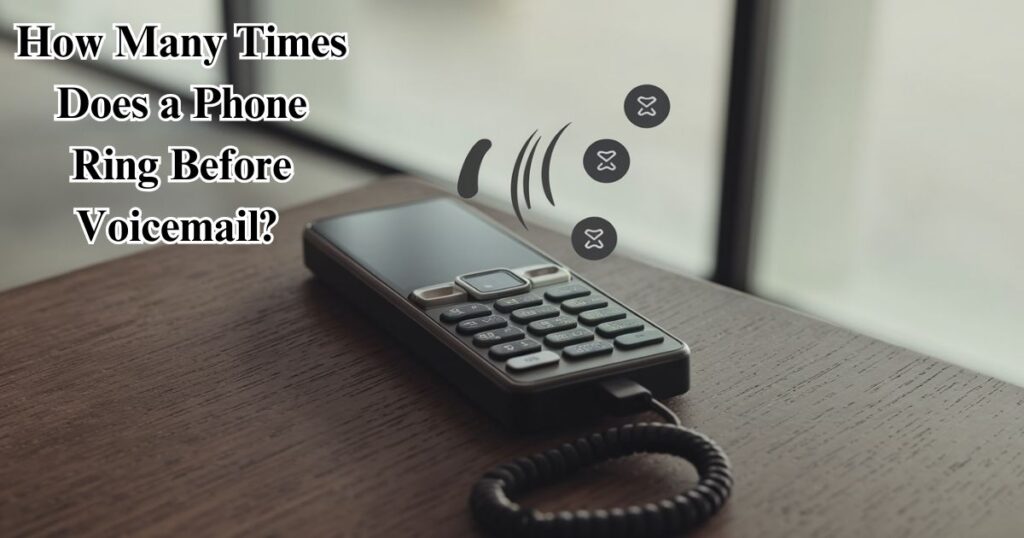 How Many Times Does a Phone Ring Before Voicemail? 