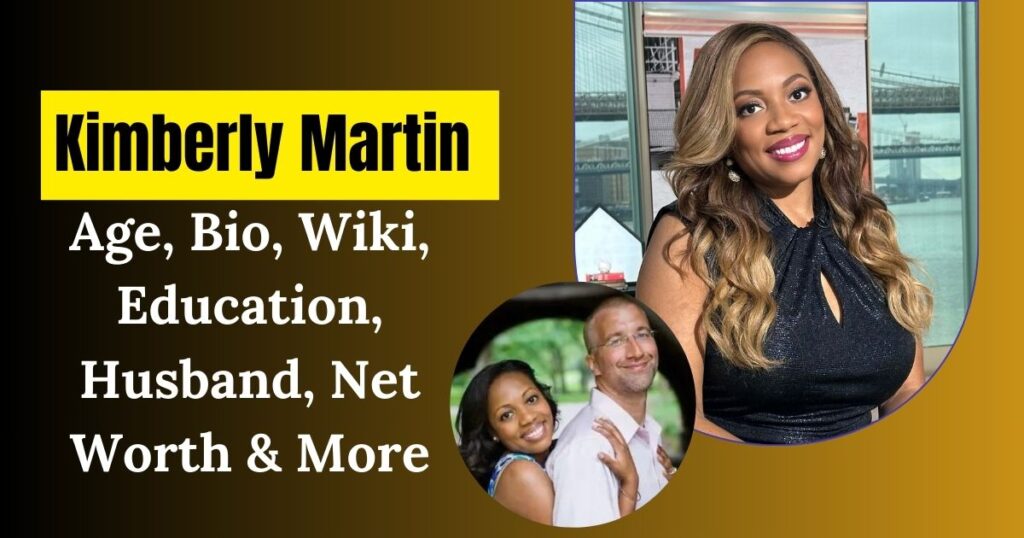 Kimberly Martin Age, Bio, Wiki, Education, Husband, Net Worth & More