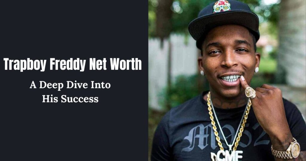 Trapboy Freddy Net Worth: A Deep Dive Into His Success